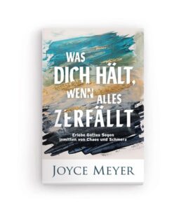 Was dich hält, wenn alles zerfällt _ ein Buch von Joyce Meyer