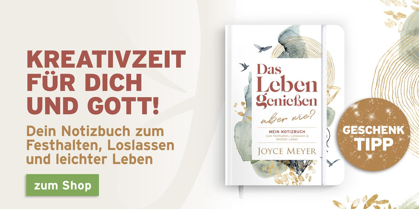 Kreativität für dich und Gott! Dein Notizbuch zum Festhalten, Loslassen und leichter Leben. Das Leben genießen. Joyce Meyer