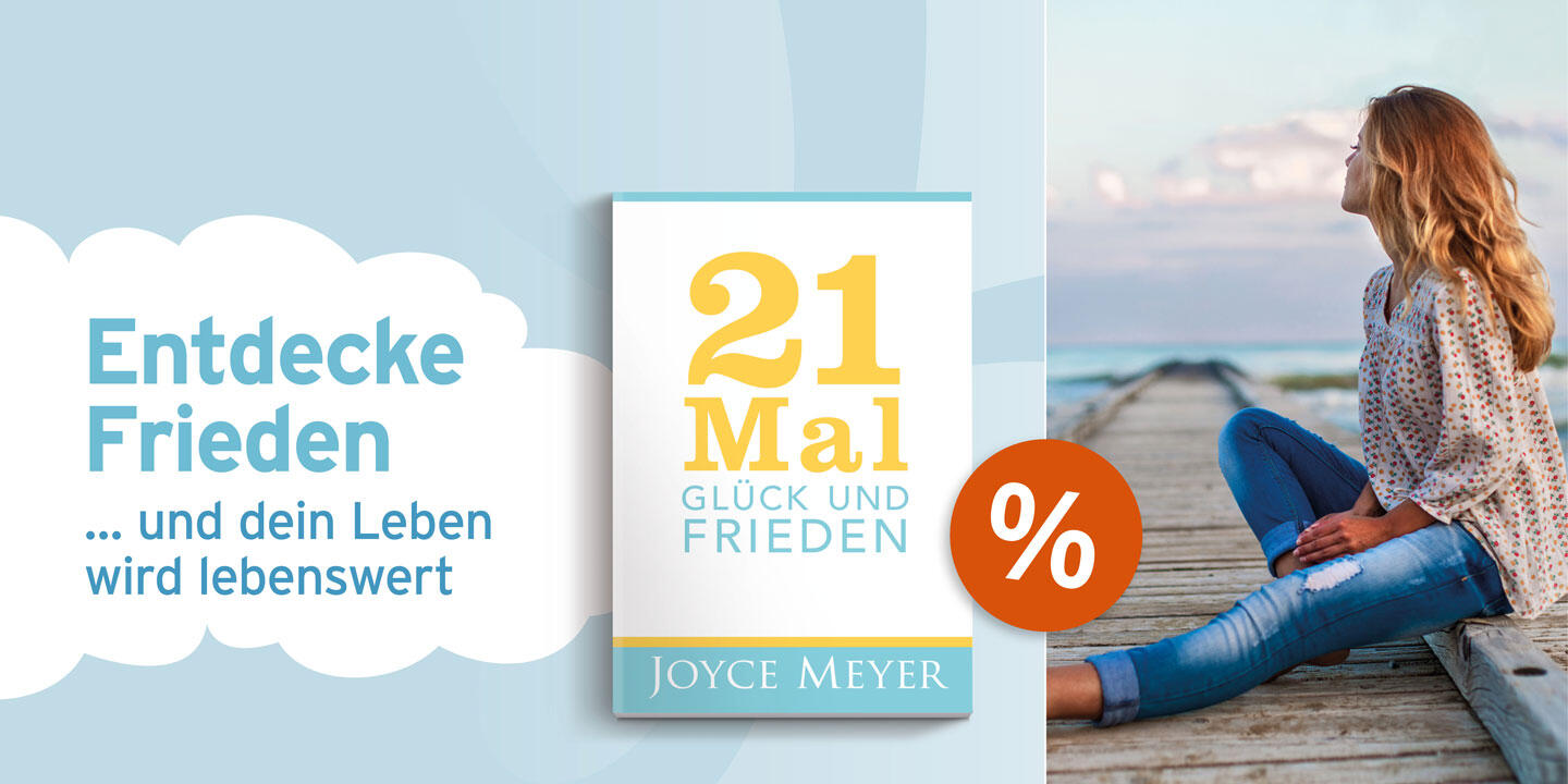 Entdecke Frieden ... und dein Leben wird lebenswert. Joyce Meyer