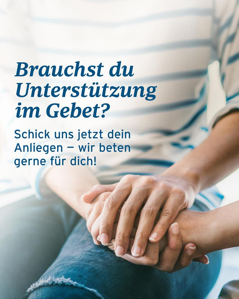 Brauchst du Unterstützung im Gebet? Schick uns dein Anliegen - wir beten gerne für dich! Joyce Meyer