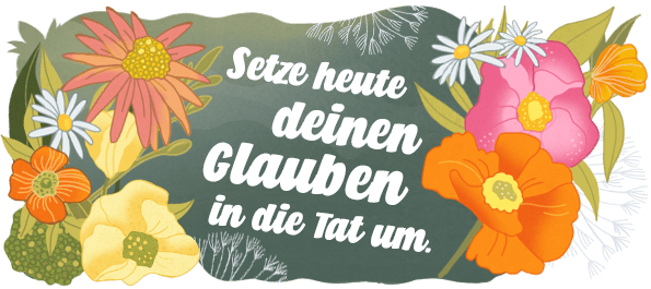 Setze heute deinen Glauben in die Tat um. Joyce Meyer