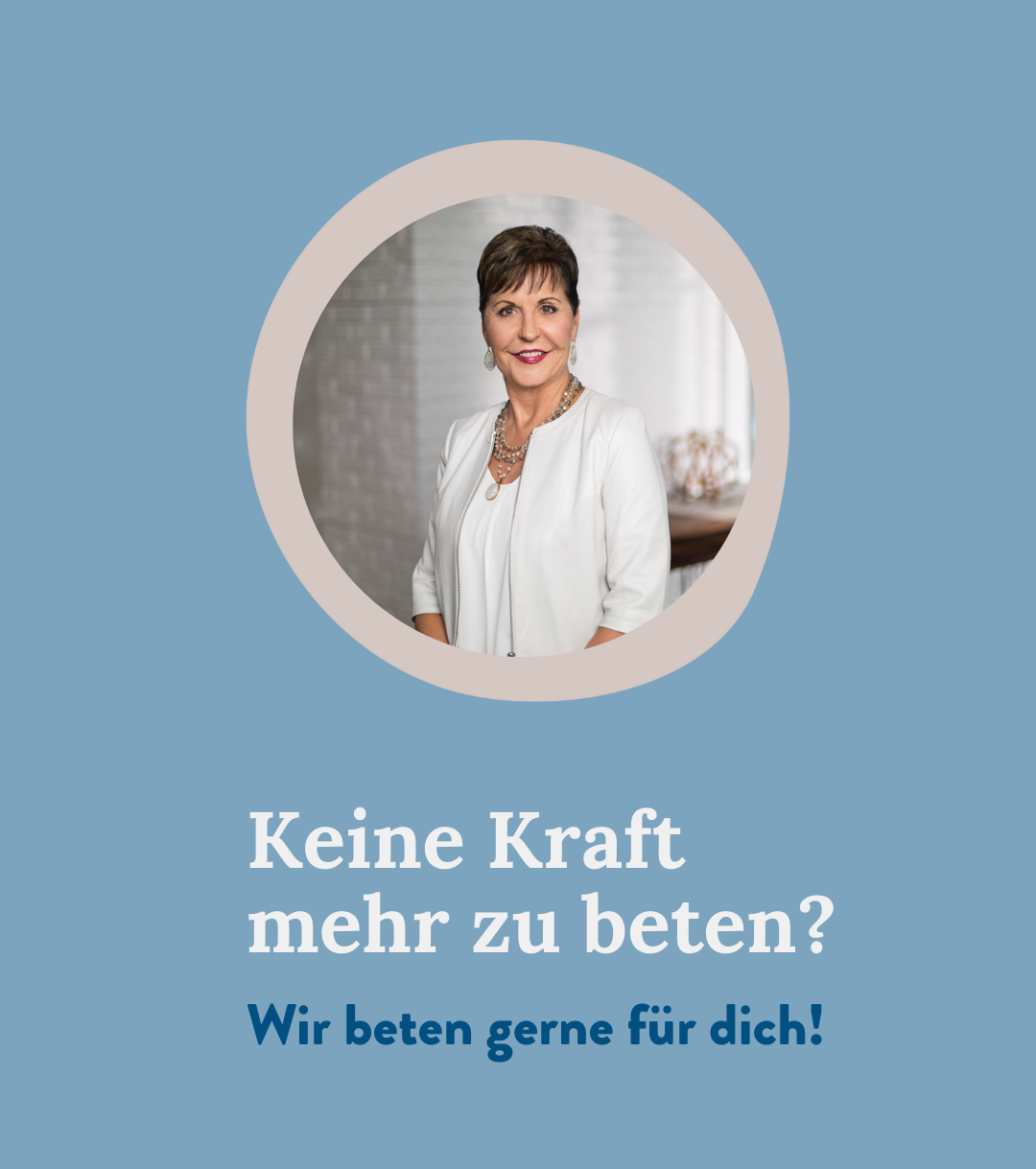 Keine Kraft mehr zu beten? Wir beten gerne für dich! – Joyce Meyer über Instagram