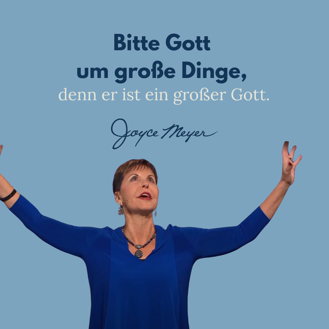 Bitte Gott um große Dinge, denn er ist ein großer Gott. – Joyce Meyer über Instagram